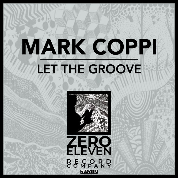 Mark Coppi - Let The Groove [ZERO118]